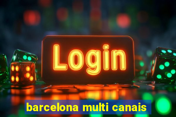 barcelona multi canais